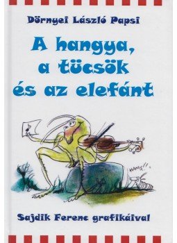 Dörnyei László - A hangya, a tücsök és az elefánt Dörnyei László - A hangya, a tücsök és az elefánt, Budapest 2014 antikvár könyv