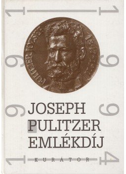Vásárhelyi Miklós, Ruffy Péter, Méray Tibor, Csatár Imre, Csicsery-Rónay István, Fejtő Ferenc, Gömöri Endre, Vujity Tvrtko, Bolgár György, Nemes Gábor - Joseph Pulitzer emlékdíj Vásárhelyi Miklós, Ruffy Péter, Méray Tibor, Csatár Imre, Csicsery-Rónay István, Fejtő Ferenc, Gömöri Endre, Vujity Tvrtko, Bolgár György, Nemes Gábor - Joseph Pulitzer emlékdíj, Budapest 0 antikvár könyv