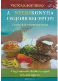 Victoria Boutenko - A nyerskonyha legjobb receptjei