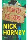 Nick Hornby - How to be Good