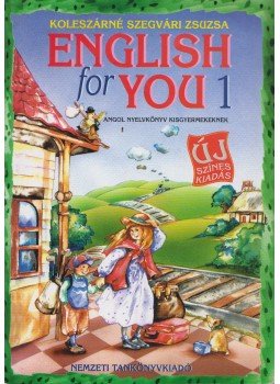 Koleszárné Szegvári Zsuzsa - English for You 1. Koleszárné Szegvári Zsuzsa - English for You 1., Budapest 2006 antikvár könyv