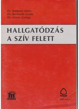 Kamarás János - Hallgatódzás a szív felett Kamarás János - Hallgatódzás a szív felett, Budapest 1995 antikvár könyv