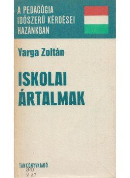 Varga Zoltán - Iskolai ártalmak Varga Zoltán - Iskolai ártalmak, 1974 antikvár könyv