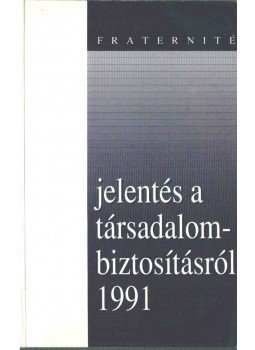 Szepesi György, Zombori Gyula, Jeney Sarolta - Fraternité-jelentés a társadalombiztosítás reformjáról 1991 Szepesi György, Zombori Gyula, Jeney Sarolta - Fraternité-jelentés a társadalombiztosítás reformjáról 1991, 1991 antikvár könyv