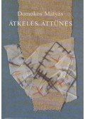 Domokos Mátyás - Átkelés, áttűnés