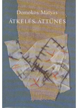 Domokos Mátyás - Átkelés, áttűnés Domokos Mátyás - Átkelés, áttűnés, Budapest 1987 antikvár könyv