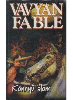 Vavyan Fable - Könnyű álom (dedikált) Vavyan Fable - Könnyű álom (dedikált), Budapest 1996 antikvár könyv