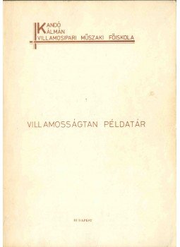 Rácz István, Balczó Zoltán, Császár Miklós, Demeter Károlyné, Ráski Gábor - Villamosságtan példatár - erősáramú üzemmérnök hallgatók részére, Budapest 1991 antikvár könyv
