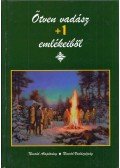 Gellér Tibor (szerk.) - Ötven vadász +1 emlékeiből