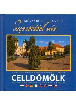 Mészáros T. László - Szeretettel vár Celldömölk Mészáros T. László - Szeretettel vár Celldömölk, 2008 antikvár könyv