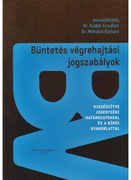 Kadlót Erzsébet - Büntetés végrehajtási jogszabályok + pótfüzet Kadlót Erzsébet - Büntetés végrehajtási jogszabályok + pótfüzet, Budapest 2011 antikvár könyv