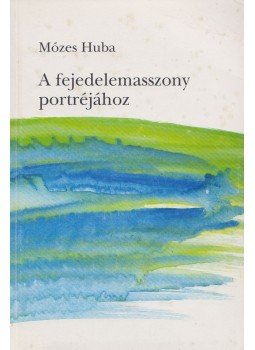 Mózes Huba - A fejedelemasszony portréjához Mózes Huba - A fejedelemasszony portréjához, Budapest 1994 antikvár könyv