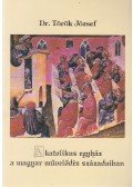Dr. Török József - A katolikus egyház a magyar művelődés századaiban