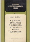 Bónis György - A jogtudó értelmiség a középkori Nyugat- és Közép-Európában