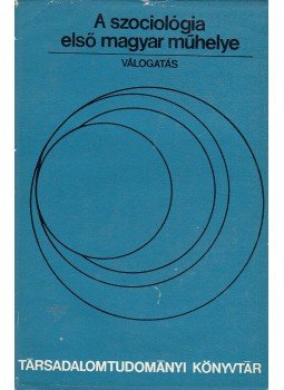 Litván György, Szűcs László - A szociológia első magyar műhelye II. Litván György, Szűcs László - A szociológia első magyar műhelye II., Budapest 1973 antikvár könyv