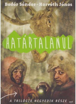 Badár Sándor, Horváth János - Határtalanul (dedikált) Badár Sándor, Horváth János - Határtalanul (dedikált), Budapest 2013 antikvár könyv