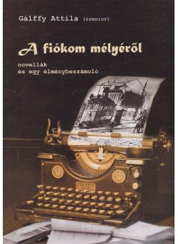 Gálffy Attila - A fiókom mélyéről Gálffy Attila - A fiókom mélyéről, Kolozsvár 2007 antikvár könyv