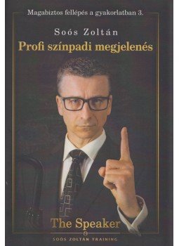 Soós Zoltán - Profi színpadi megjelenés Soós Zoltán - Profi színpadi megjelenés, 2018 antikvár könyv