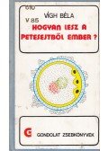 Vígh Béla - Hogyan lesz a petesejtből ember?