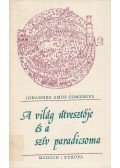 Comenius, Johannes Amos - A világ útvesztője és a szív paradicsoma