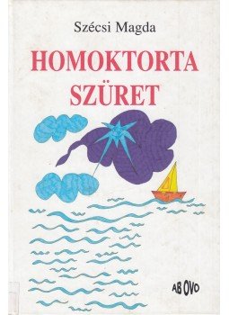 Szécsi Magda - Homoktorta szüret Szécsi Magda - Homoktorta szüret, Budapest 1999 antikvár könyv