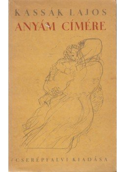 Kassák Lajos - Anyám címére, Budapest 1937 antikvár könyv