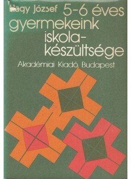 Nagy József - 5-6 éves gyermekeink iskolakészültsége, Budapest 1980 antikvár könyv