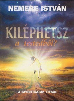Nemere István - Kiléphetsz testedből? Nemere István - Kiléphetsz testedből?, 2016 antikvár könyv