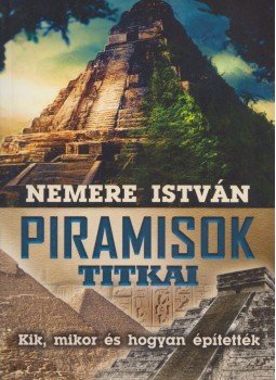 Nemere István - Piramisok titkai Nemere István - Piramisok titkai, 2016 antikvár könyv