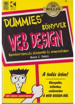 Roger C. Parker - Dummies könyvek - Web design Roger C. Parker - Dummies könyvek - Web design, 1999 antikvár könyv