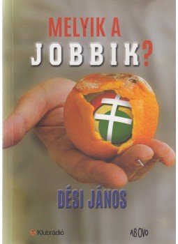 Dési János - Melyik a Jobbik? (dedikált), Budapest 2015 antikvár könyv