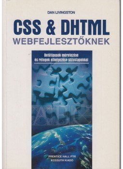 Dan Livingston - CSS & DHTML webfejlesztőknek Dan Livingston - CSS & DHTML webfejlesztőknek, 2003 antikvár könyv