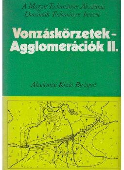 Rechnitzer János - Vonzáskörzetek - Agglomerációk II. Rechnitzer János - Vonzáskörzetek - Agglomerációk II., Budapest 1985 antikvár könyv