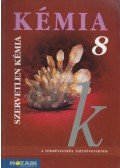 Horváth Balázs,Péntek Lászlóné,Dr. Síposné Dr. Kedves Éva - Kémia 8 - Szervetlen kémia
