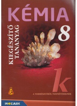Horváth Balázs, Péntek Lászlóné - Kémia 8 - Kiegészítő tananyag Horváth Balázs, Péntek Lászlóné - Kémia 8 - Kiegészítő tananyag, Szeged 2016 antikvár könyv