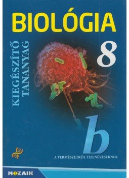 Jámbor Gyuláné, Csókási Andrásné, Horváth Andrásné, Kissné Gera Ágnes, Gál Zita, Szél Erzsébet - Biológia 8 - Kiegészítő tananyag Jámbor Gyuláné, Csókási Andrásné, Horváth Andrásné, Kissné Gera Ágnes, Gál Zita, Szél Erzsébet - Biológia 8 - Kiegészítő tananyag, Szeged 2015 antikvár könyv