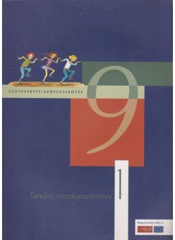 Kóródi Bence - Szövegértés-szövegalkotás 9 - Tanulói munkatankönyv 1 Kóródi Bence - Szövegértés-szövegalkotás 9 - Tanulói munkatankönyv 1, Budapest 2006 antikvár könyv