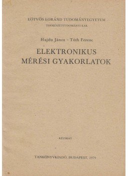 Hajdu János, Tóth Ferenc - Elektronikus érési gyakorlatok, Budapest 1979 antikvár könyv