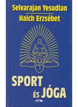 Selvarajan Yesudian, Haich Erzsébet - Sport és jóga Selvarajan Yesudian, Haich Erzsébet - Sport és jóga, Szeged 2002 antikvár könyv