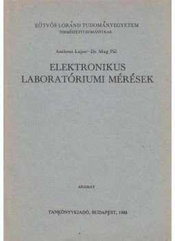 Ambrus Lajos, Dr. Mag Pál - Elektronikus laboratóriumi mérések, Budapest 1988 antikvár könyv
