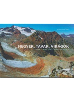Dr. Kovács József Zoltán - Hegyek, tavak, virágok - Munti, lacuri, flori - Berge, See, Blumen, null 2018 antikvár könyv