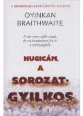 Oyinkan Braithwaite - Hugicám, a sorozatgyilkos