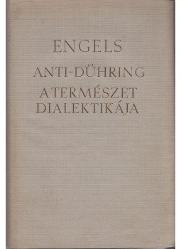Friedrich Engels - Anti-Dühring / A természet dialektikája Friedrich Engels - Anti-Dühring / A természet dialektikája, Budapest 1963 antikvár könyv