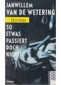 Janwillem van de Wetering - So etwas passiert doch nicht!
