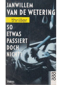 Janwillem van de Wetering - So etwas passiert doch nicht! Janwillem van de Wetering - So etwas passiert doch nicht!, 1991 antikvár könyv