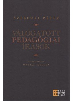 Szebenyi Péter, Mátrai Zsuzsa (szerk.) - Válogatott pedagógia írások Szebenyi Péter, Mátrai Zsuzsa (szerk.) - Válogatott pedagógia írások, Budapest 2012 antikvár könyv