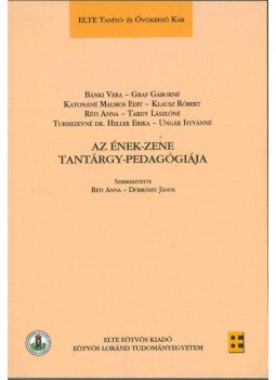 Réti Anna, Döbrössy János - Az ének-zene tantárgy-pedagógiája Réti Anna, Döbrössy János - Az ének-zene tantárgy-pedagógiája, Budapest 2016 antikvár könyv