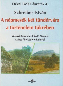 Schreiber István - A népmesék két tündérvára a történelem tükrében Schreiber István - A népmesék két tündérvára a történelem tükrében, Déva 2007 antikvár könyv