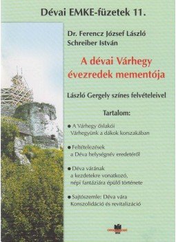 Schreiber István, Dr. Ferencz József László - A dévai Várhyegy évezredek mementója Schreiber István, Dr. Ferencz József László - A dévai Várhyegy évezredek mementója, Déva 2012 antikvár könyv