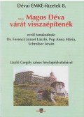 Dr. Ferencz József László,Schreiber István,Pop Anna Mária - ... Magos Déva várát visszaépítenék